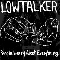 Purchase Lowtalker - People Worry About Everything