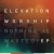 Buy Elevation Worship - Nothing Is Wasted (EP) Mp3 Download