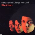 Buy Black Ivory - Baby, Won't You Change Your Mind (Vinyl) Mp3 Download