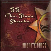 Purchase B.B. & The Blues Shacks - Midnite Diner