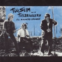 Purchase Too Slim & The Taildraggers - El Rauncho Grundgé