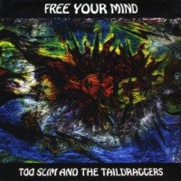 Purchase Too Slim & The Taildraggers - Free Your Mind