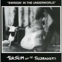 Purchase Too Slim & The Taildraggers - Swingin' In The Underworld