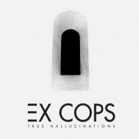 Purchase Ex Cops - True Hallucinations