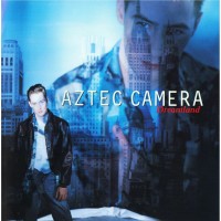 Purchase Aztec Camera - Dreamland (Deluxe Edition) CD1