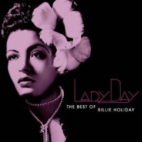 Purchase Billie Holiday - Lady Day - The Best Of Billie Holiday CD1