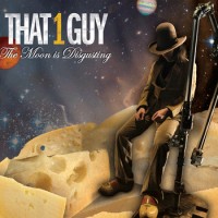 Purchase That 1 Guy - The Moon Is Disgusting