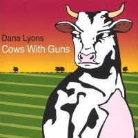 Purchase Dana Lyons - Cows With Guns