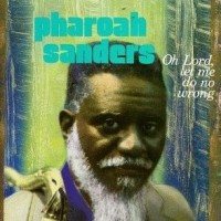 Purchase Pharoah Sanders - Oh Lord, Let Me Do No Wrong