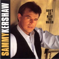 Purchase Sammy Kershaw - Don't Go Near The Water
