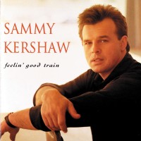 Purchase Sammy Kershaw - Feelin' Good Train
