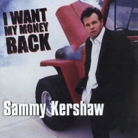 Purchase Sammy Kershaw - I Want My Money Back