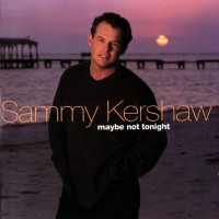 Purchase Sammy Kershaw - Maybe Not Tonight