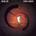 Buy Ganga Giri - Manic Organic (CDS) Mp3 Download