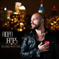 Purchase Aiden James - Trouble With This