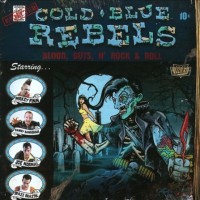 Purchase Cold Blue Rebels - Blood, Guts N' Rock & Roll
