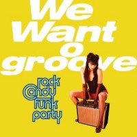 Purchase Rock Candy Funk Party - We Want O Groove