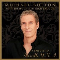 Purchase Michael Bolton - Ain't No Mountain High Enough: Tribute Hitsville