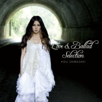 Purchase Kou Shibasaki - Love & Ballad Selection