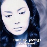 Purchase Kou Shibasaki - Trust My Feelings (CDS)