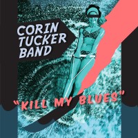 Purchase The Corin Tucker Band - Kill My Blues
