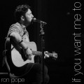 Buy Ron Pope - If You Want Me To (CDS) Mp3 Download