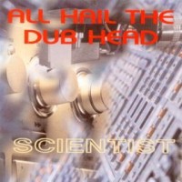 Purchase Scientist - All Hail The Dub Head