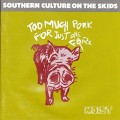 Buy Southern Culture On The Skids - Too Much Pork For Just One Fork Mp3 Download