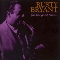 Purchase Rusty Bryant - For The Good Times
