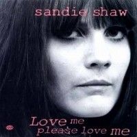 Purchase Sandie Shaw - Love Me, Please Love Me (Vinyl)