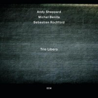 Purchase Andy Sheppard - Trio Libero (With Michel Benita & Sebastian Rochford)