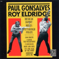 Purchase Paul Gonsalves - Mexican Bandit Meets Pittsburgh Pirate (With Roy Eldridge) (Remastered 1992)