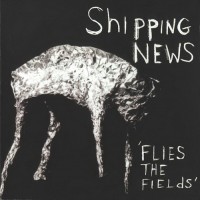 Purchase Shipping News - Flies The Fields