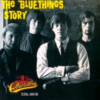 Purchase The Blue Things - The Blue Things Story (1964 - 1967)