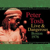 Purchase Peter Tosh - Live & Dangerous, Boston '1976