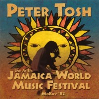 Purchase Peter Tosh - Live At The Jamaica World Music Festival, Mobay '1982