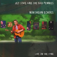 Purchase Jez Lowe - Northern Echoes (With The Bad Pennies)