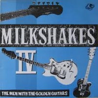 Purchase The Milkshakes - The Men With The Golden Guitars (Vinyl)