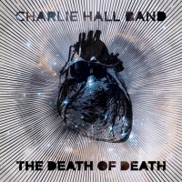 Purchase Charlie Hall Band - The Death Of Death