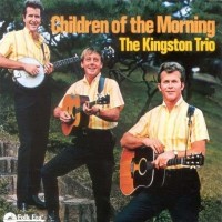 Purchase The Kingston Trio - Children Of The Morning (Vinyl)