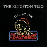 Purchase The Kingston Trio - Live At The Crazy Horse