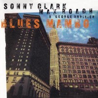 Purchase Sonny Clark - Blues Mambo (With Max Roach & George Duvivier)