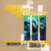Purchase Boom Boom Satellites - 7 Ignitions CD1