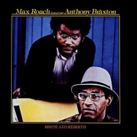 Purchase Max Roach - Birth And Rebirth (With Anthony Braxton) (Vinyl)
