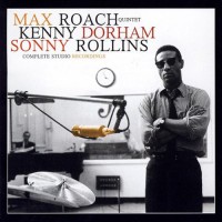 Purchase Max Roach - Complete Studio Recordings (With Kenny Dorham & Sonny Rollins Quintet) (Remastered 2006) CD1