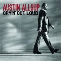 Purchase Austin Allsup - Cryin' Out Loud