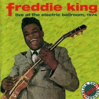 Purchase Freddie King - Live At The Electric Ballroom (Remastered 1996)