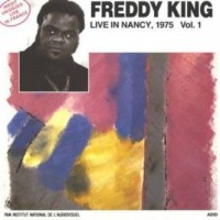 Purchase Freddie King - Live In Nancy 1975 - Volume 1 (Reissue 1989)