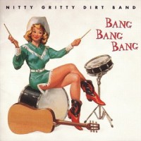 Purchase Nitty Gritty Dirt Band - Bang Bang Bang