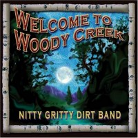 Purchase Nitty Gritty Dirt Band - Welcome To Woody Creek